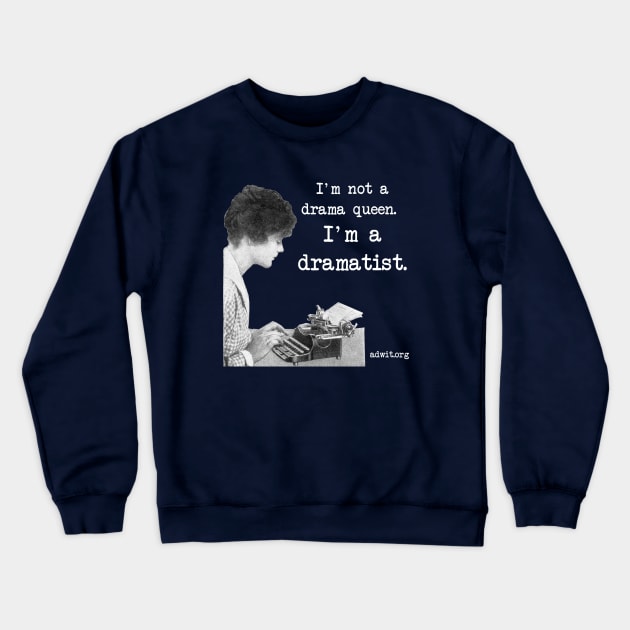 I'm a Dramatist Crewneck Sweatshirt by 6630 Productions